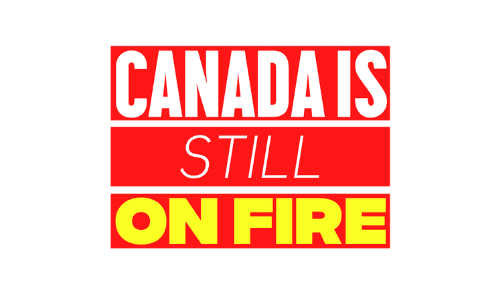 September 8, 2021 Canada Is (Still) On Fire Day of Action